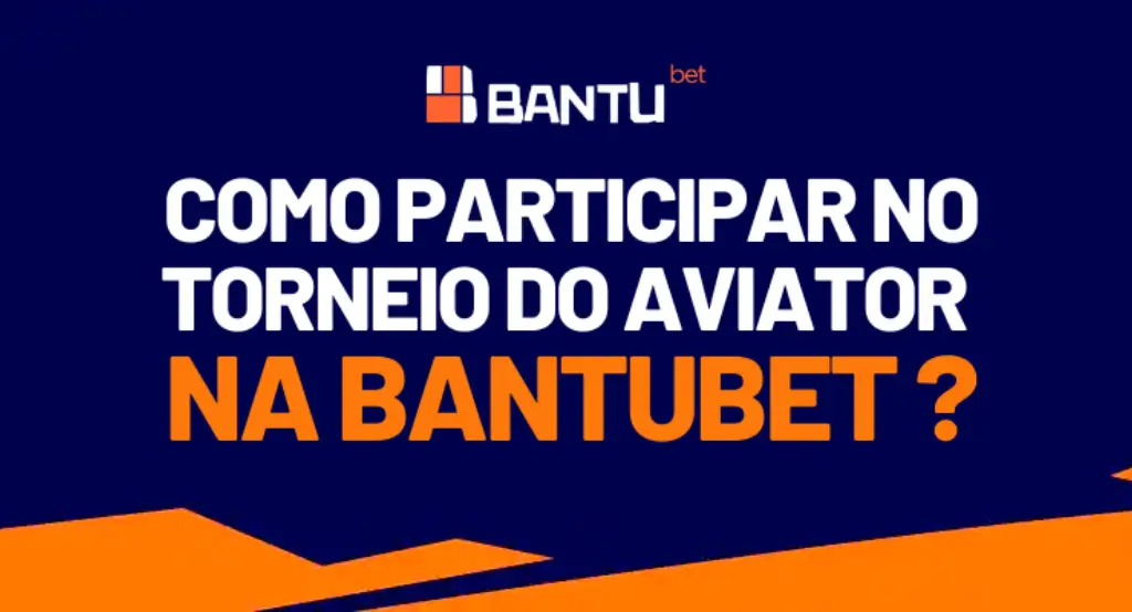 Como Participar no Torneio do Aviator na Bantubet?